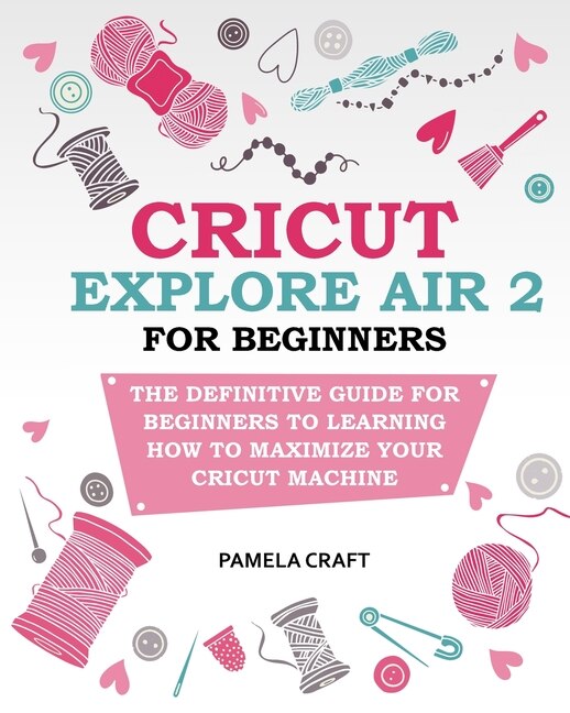 Couverture_Cricut Explore Air 2 For Beginners