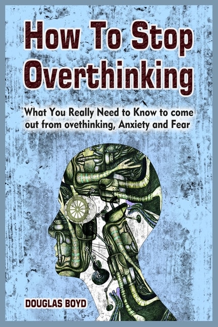 Front cover_How To Stop Overthinking