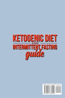 Ketogenic Diet and Intermittent Fasting Guide: Your complete Diet Guide - Keto Low-Carb Meal Prep Guide, Heal Your Body & Mind (With Weight Loss Recipes).