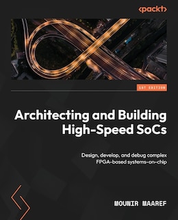 Front cover_Architecting and Building High-Speed SoCs