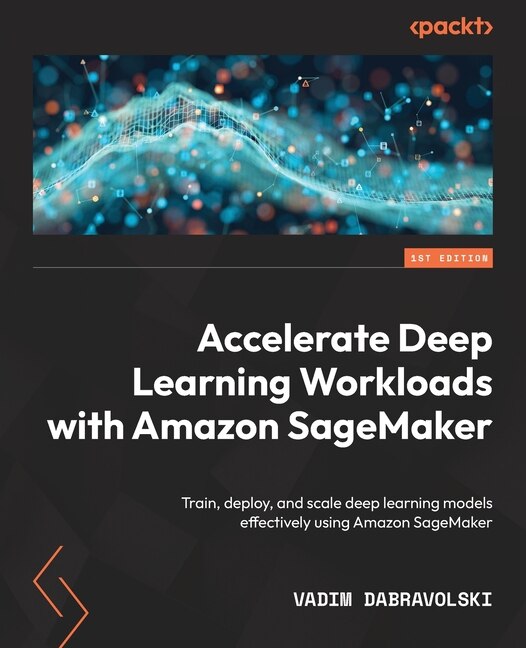 Couverture_Accelerate Deep Learning Workloads with Amazon SageMaker