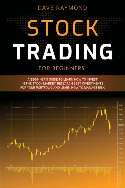 Stock Trading For Beginners: A Beginner's Guide To Learn How To Invest In The Stock Market. Research Best Investments For Your P