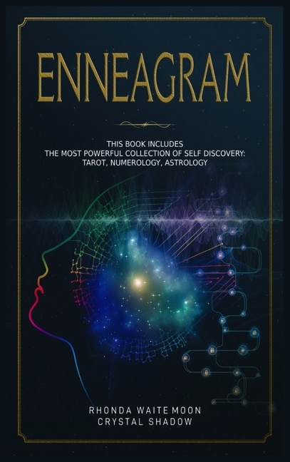 Enneagram: 3 Books In 1. The Most Powerful Collection Of Self Discovery: Tarot, Numerology, Astrology
