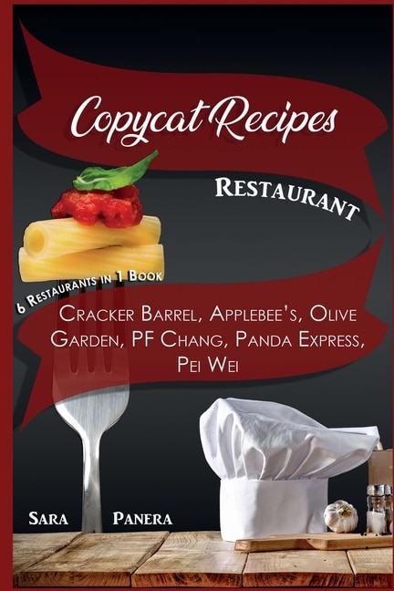 Copycat Recipes Restaurant: Cracker Barrel, Applebee's, Olive Garden, Pf Chang, Panda Express, Pei Wei