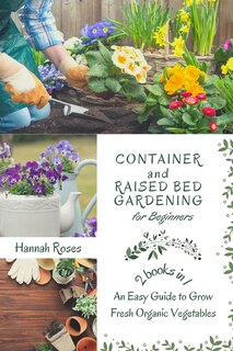 Front cover_Container and Raised Bed Gardening for Beginners 2 Books in 1