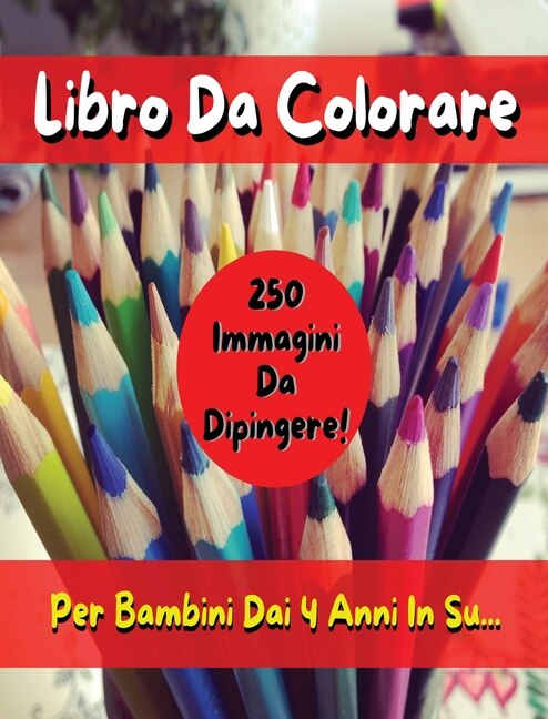 Front cover_Libro Da Colorare Per Bambini Comprendente 250 Immagini ! Versione In Italiano - Coloring Book For Kids With 250 Images - Italian Version