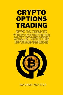 Crypto Options Trading: How To Create Your Own Bitcoin Wallet With The Options Scheme