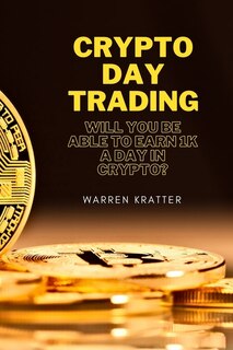 Crypto Day Trading: Will You Be Able To Earn 1k A Day In Crypto?