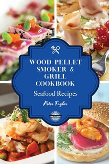 Front cover_Wood Pellet Smoker And Grill Cookbook - Seafood Recipes