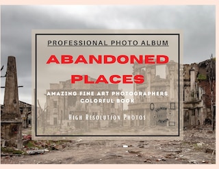 Front cover_Abandoned Places - Professional Photobook