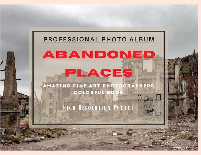 Front cover_Abandoned Places - Professional Photobook