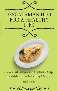 Front cover_Pescatarian Diet for a Healthy Life