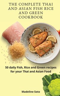 Couverture_The Complete Thai And Asian Fish Rice And Green Cookbook