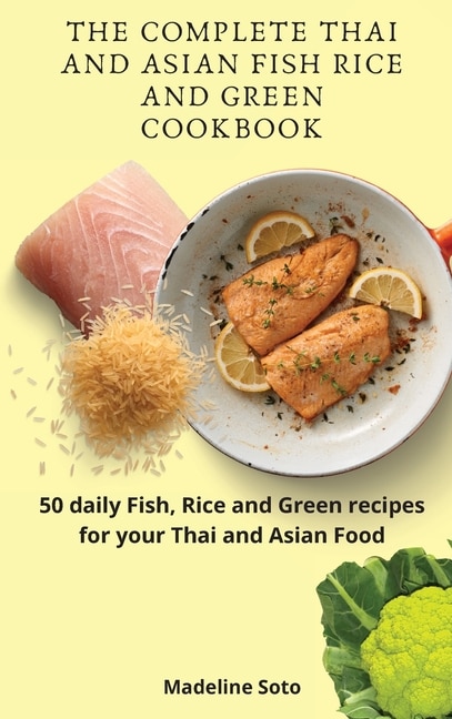 Couverture_The Complete Thai And Asian Fish Rice And Green Cookbook