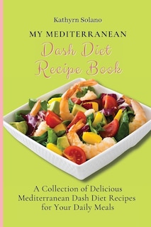 Couverture_My Mediterranean Dash Diet Recipe Book
