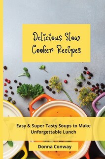 Couverture_Delicious Slow Cooker Recipes