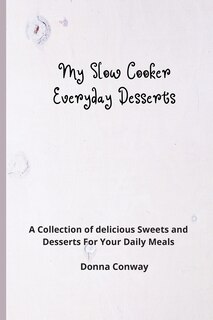 Couverture_My Slow Cooker Everyday Desserts