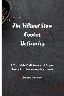 Couverture_The Vibrant Slow Cooker Delicacies