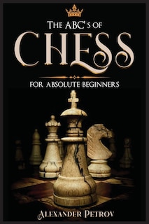 Front cover_The ABC's of Chess for Absolute Beginners