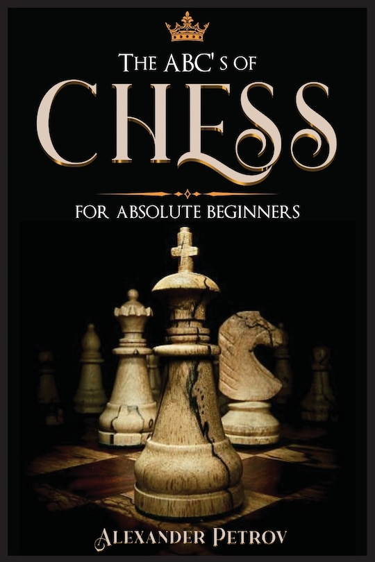 Front cover_The ABC's of Chess for Absolute Beginners