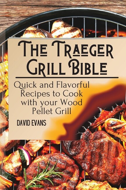 Front cover_The Traeger Grill Bible