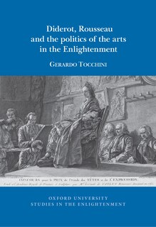 Front cover_Diderot, Rousseau and the politics of the Arts in the Enlightenment
