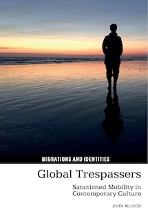 Global Trespassers: Sanctioned Mobility in Contemporary Culture