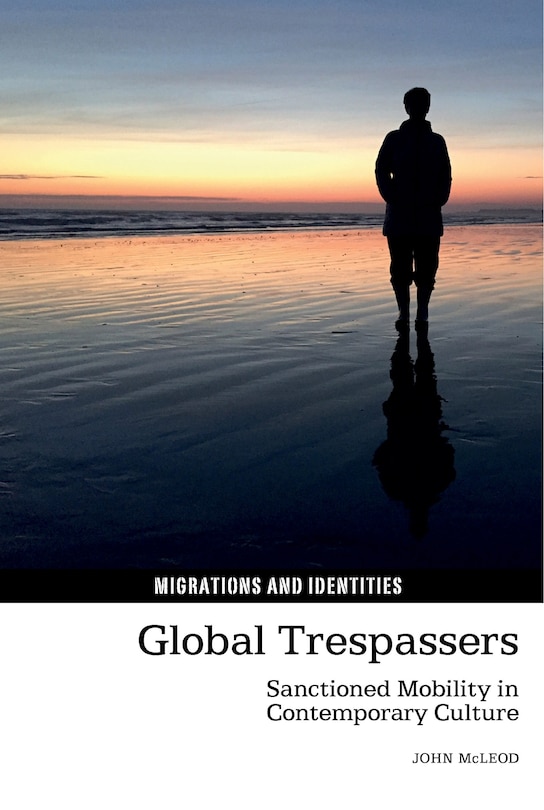 Global Trespassers: Sanctioned Mobility in Contemporary Culture