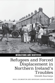 Couverture_Refugees and Forced Displacement in Northern Ireland's Troubles