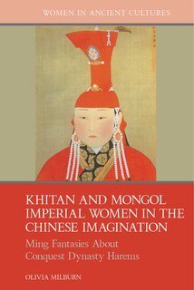 Front cover_Khitan and Mongol Imperial Women in the Chinese Imagination