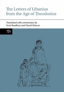 Front cover_The Letters of Libanius from the Age of Theodosius