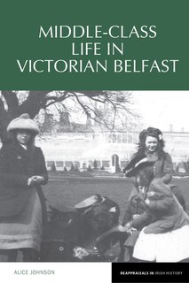 Couverture_Middle-class Life In Victorian Belfast