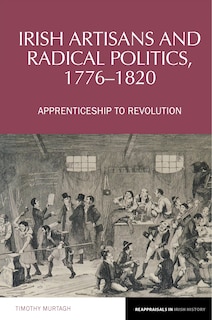 Front cover_Irish Artisans and Radical Politics, 1776-1820