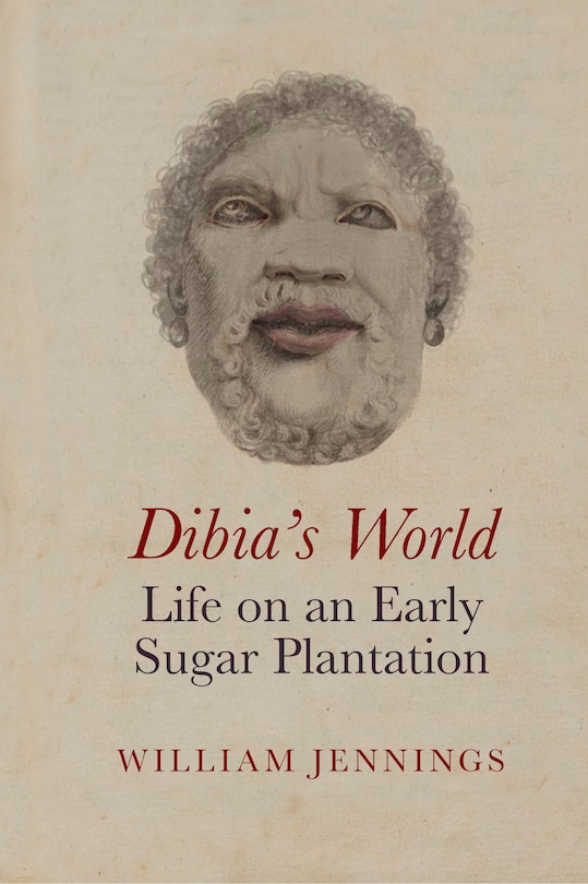 Front cover_Dibia's World: Life on an Early Sugar Plantation