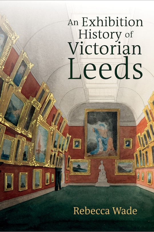 Front cover_An Exhibition History of Victorian Leeds