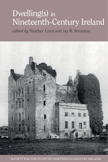 Front cover_Dwelling(s) in Nineteenth-Century Ireland
