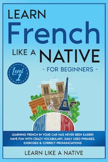 Front cover_Learn French Like a Native for Beginners - Level 1