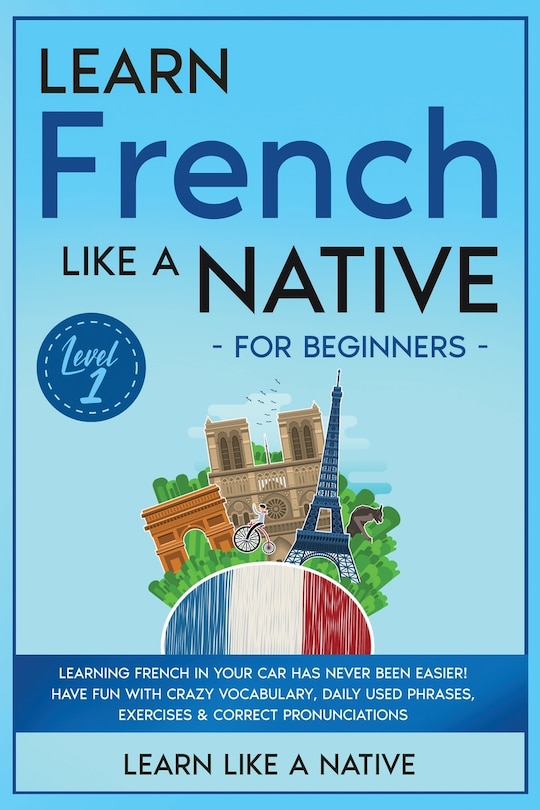 Front cover_Learn French Like a Native for Beginners - Level 1