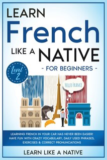 Front cover_Learn French Like a Native for Beginners - Level 2