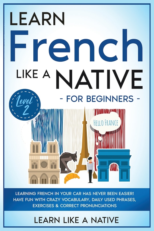Front cover_Learn French Like a Native for Beginners - Level 2