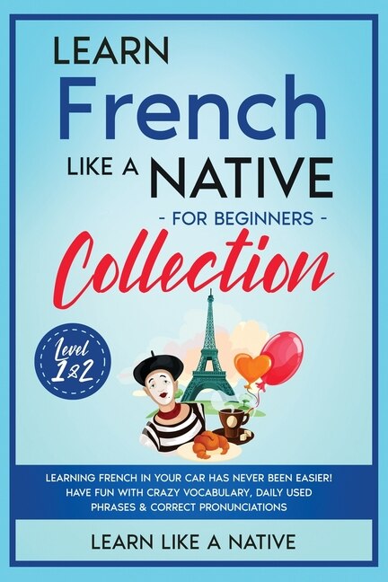 Front cover_Learn French Like a Native for Beginners Collection - Level 1 & 2
