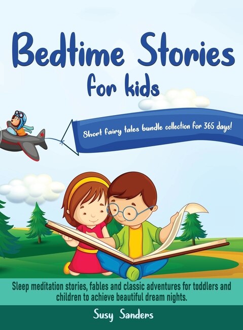 Bedtime Stories For Kids Short Fairy Tales Bundle Collection For 365 Days!: Sleep Meditation Stories, Fables And Classic Adventures For Toddlers And Children To Achieve Beauti