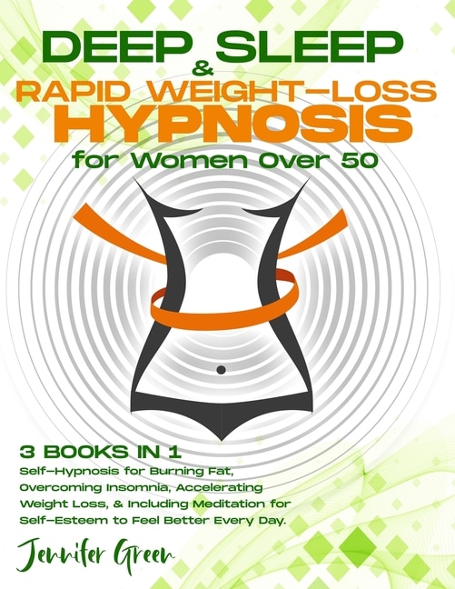 Deep Sleep & Rapid Weight-loss Hypnosis For Women Over 50: 3 Books In 1 ...