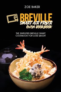Breville Smart Air Fryer Oven Cookbook: The Simplified Breville Smart Cookbook For Lose Weight