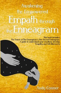 Awakening The Empowered Empath Through The Enneagram: This Book Includes: The Power Of The Enneagram & The Sacred Enneagram. A Guide To Understand Your E