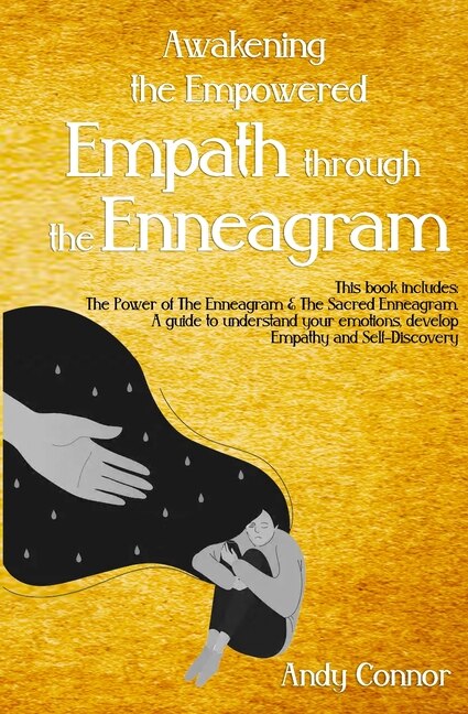 Awakening The Empowered Empath Through The Enneagram: This Book Includes: The Power Of The Enneagram & The Sacred Enneagram. A Guide To Understand Your E