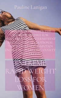Extreme Rapid Weight Loss For Women: This Book Includes: The Microbiome Diet For Beginners With Intermittent Fasting And 101 Emotional T