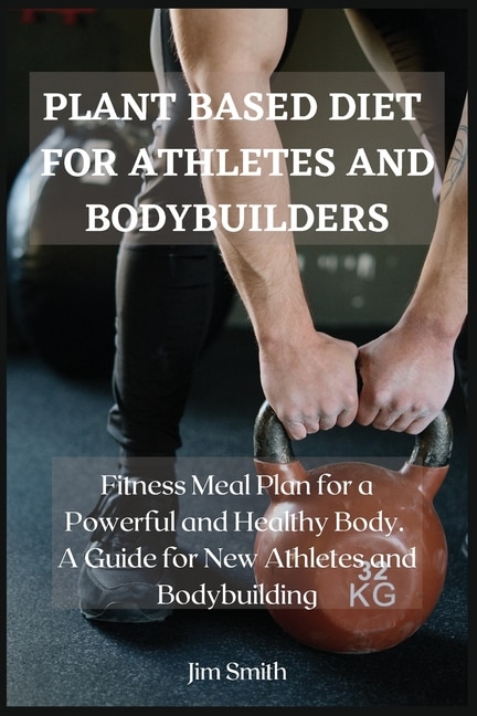Front cover_Plant Based Diet For Athletes And Bodybuilders