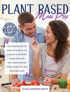 Plant Based Meal Prep - This Cookbook Includes Many Healthy Detox Recipes (rigid Cover / Hardback Version - English Edition): The Ultimate Book For Ready-to-go Meals For A Healthy Plant-based - Whole Foods Diet With 4 Weeks T