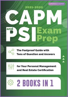 Capm And Psi Exam Prep [2 Books In 1]: The Foolproof Guide With Tens Of Question And Answers For Your Personal Management And Real Estate